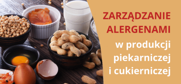 Zarządzanie alergenami w produkcji piekarniczej i cukierniczej